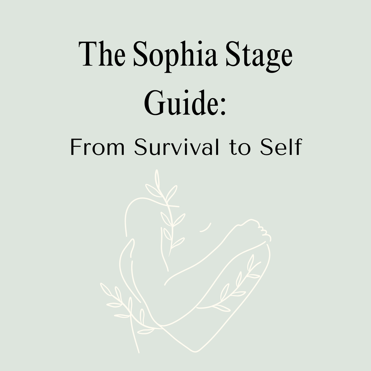 The Sophia Stage: From Survival to Self | A Guide to Finding Yourself Again